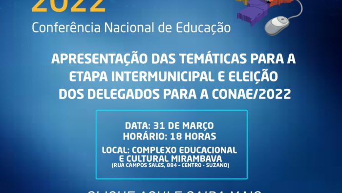 CONFERÊNCIA NACIONAL DE EDUCAÇÃO 2022; CLIQUE E SAIBA MAIS